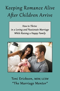 Paperback Keeping Romance Alive After Children Arrive: How to Thrive in a Loving and Passionate Marriage While Raising a Happy Family Book