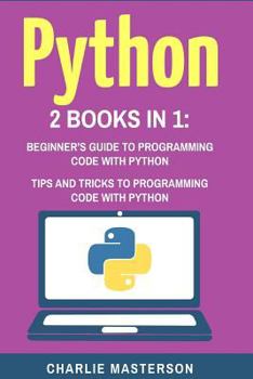 Paperback Python: 2 Books in 1: Beginner's Guide + Tips and Tricks to Programming Code with Python Book