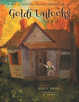 Paperback Goldi Unlocks: A Tale of Thievery, Danger, and Redemption Book
