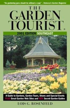 Paperback The Garden Tourist 2001 Southeast: A Guide to Gardens, Garden Tours, Shows and Special Events (GARDEN TOURIST: SOUTHEAST) Book