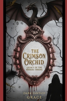 Paperback The Crimson Orchid: Legacy of the mirror throne Book