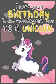 I Hope Your Birthday is Like Making Sweet Love To A Unicorn: Magical Unicorn Composition Notebook - Magical Unicorn Memory Journal Notebook, Perfect ... to notes in class, SoftCover, Matte-Finish