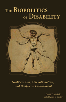 Hardcover The Biopolitics of Disability: Neoliberalism, Ablenationalism, and Peripheral Embodiment Book