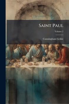 Saint Paul: His Life And Epistles, Volume 2