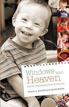 Paperback Windows Into Heaven - Stories Celebrating Down Syndrome Book