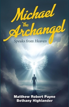 Michael the Archangel Speaks from Heaven