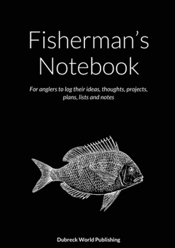 Paperback Fisherman's Notebook: For anglers to log their ideas, thoughts, projects, plans, lists and notes Book