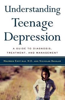 Paperback Understanding Teenage Depression: A Guide to Diagnosis, Treatment, and Management Book