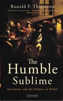 Hardcover The Humble Sublime: Secularity and the Politics of Belief Book