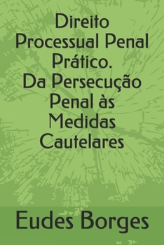 Paperback Direito Processual Penal Prático. Da Persecução Penal às Medidas Cautelares [Portuguese] Book