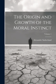 Paperback The Origin and Growth of the Moral Instinct; Volume 1 Book