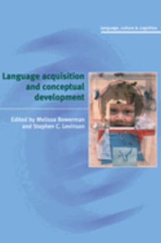 Language Acquisition and Conceptual Development (Language Culture and Cognition) - Book  of the Language Culture and Cognition