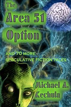 Paperback The Area 51 Option: And 70 More Speculative Fiction Tales Book