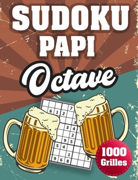 Paperback SUDOKU PAPI Octave: 1000 Sudokus avec solutions niveau facile, moyen et difficile cadeau original à offrir a votre papy [French] Book