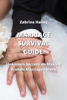 Paperback Marriage Survival Guide: Unknown Secrets on Making Broken Marriages Work Book