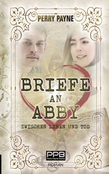 Paperback Briefe an Abby - Zwischen Leben und Tod: Ein gefühlvolles Märchen aus unserer Zeit. Zum Verlieben schön. [German] Book