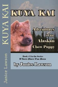 Paperback Kuya Kai: Adventures of an Alaskan Chow Puppy Book
