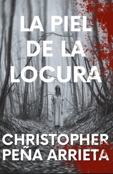 La Piel de la Locura: Cuentos Cortos