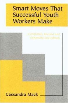 Paperback Smart Moves That Successful Youth Workers Make: Revised and Expanded 2nd Edition Book