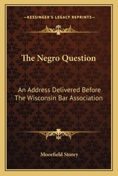 Paperback The Negro Question: An Address Delivered Before The Wisconsin Bar Association Book