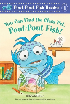 Hardcover You Can Find the Class Pet, Pout-Pout Fish! Book