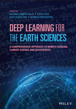 Hardcover Deep Learning for the Earth Sciences: A Comprehensive Approach to Remote Sensing, Climate Science and Geosciences Book