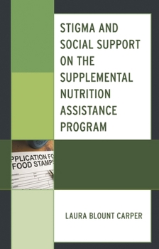 Paperback Stigma and Social Support on the Supplemental Nutrition Assistance Program Book