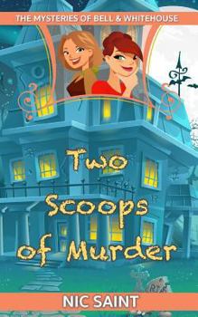 Two Scoops of Murder - Book #2 of the Mysteries of Bell & Whitehouse