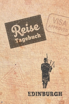 Reisetagebuch Edinburgh: Urlaubstagebuch für Reisen nach Edinburgh.Reise Logbuch für 40 Reisetage für Reiseerinnerungen der schönsten ... Notizbuch, Abschiedsgeschenk (German Edition)