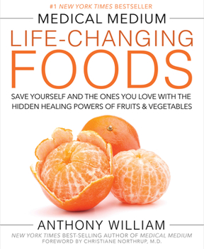 Hardcover Medical Medium Life-Changing Foods: Save Yourself and the Ones You Love with the Hidden Healing Powers of Fruits & Vegetables Book
