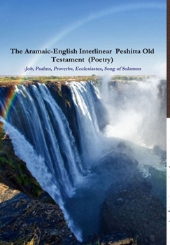 Hardcover The Aramaic-English Interlinear Peshitta Old Testament (Poetry) Job, Psalms, Proverbs, Ecclesiastes, Song of Solomon) Book