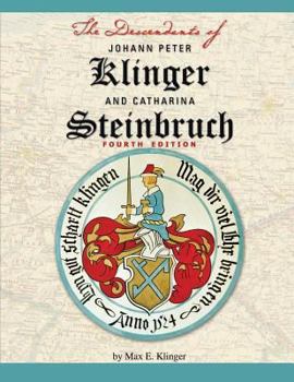 Paperback The Descendants of Johann Peter Klinger and Catharina Steinbruch Book