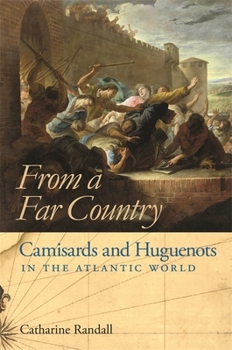 Hardcover From a Far Country from a Far Country: Camisards and Huguenots in the Atlantic World Book