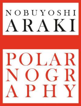 Hardcover Nobuyoshi Araki: Polarnography: Limited Edition Book