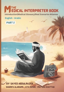 Paperback The Medical Interpreter Book - Part 2: Introduction Medical Glossary Scenarios & Games Book