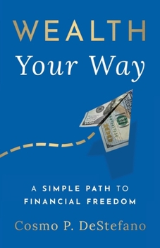 Paperback Wealth Your Way: A Simple Path to Financial Freedom Book