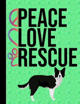 Peace Love Rescue: Sketchbook 8.5 x 11 Blank Paper 100 Pages Notebook For Drawing Art Journal Border Collie Dog Green Cover