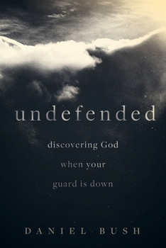 Paperback Undefended: Discovering God When Your Guard Is Down Book