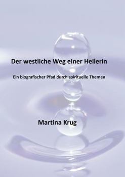 Paperback Der westliche Weg einer Heilerin: Ein biografischer Pfad durch spirituelle Themen [German] Book