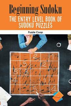 Paperback Beginning Sudoku: The Entry Level Book of Sudoku Puzzles Book