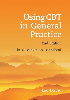 Paperback Using CBT in General Practice, Second Edition: The 10 Minute CBT Handbook Book