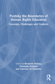 Hardcover Pushing the Boundaries of Human Rights Education: Concepts, Challenges and Contexts Book