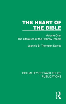 The Heart of the Bible: Volume One: The Literature of the Hebrew People (Sir Halley Stewart Trust: Publications)