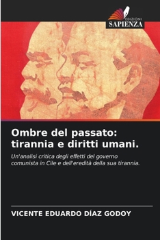 Ombre del passato: tirannia e diritti umani. (Italian Edition)