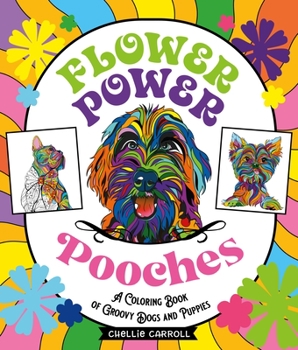 Paperback Flower Power Pooches: A Coloring Book of Groovy Dogs and Puppies Book
