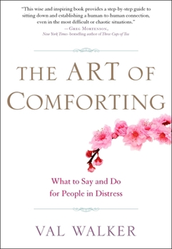 Paperback The Art of Comforting: What to Say and Do for People in Distress Book