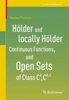 Paperback Hölder and Locally Hölder Continuous Functions, and Open Sets of Class C^k, C^{k, Lambda} Book