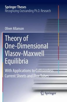 Paperback Theory of One-Dimensional Vlasov-Maxwell Equilibria: With Applications to Collisionless Current Sheets and Flux Tubes Book