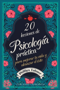 20 Lecciones de Psicología Práctica (Spanish Edition)