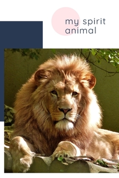 My spirit animal: notebook(110 Pages, Blank Framed, 6 x 9): Beautifull Cute College Notebook, Journal, Diary, great gift, perfect for writting notes, ... animal: Lion (110 Pages, Blank Framed, 6 x 9)